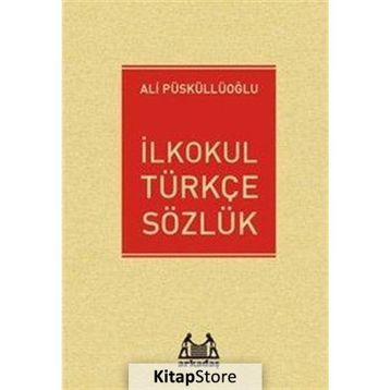 İlkokul Türkçe Sözlük - Ali Püsküllüoğlu