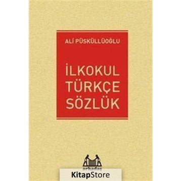 İlkokul Türkçe Sözlük - Ali Püsküllüoğlu