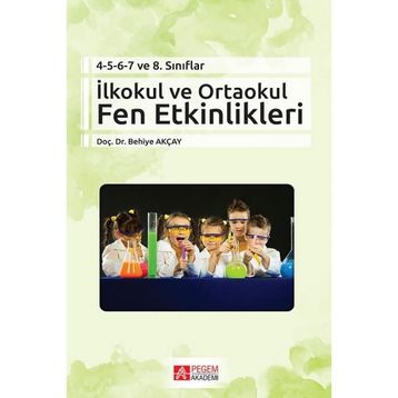 İlkokul ve Ortaokul Fen Etkinlikleri - Behiye Akçay