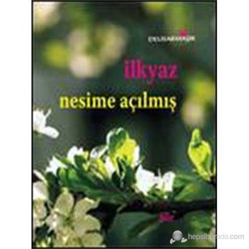 İLKYAZ - NESIME AÇILMIŞ