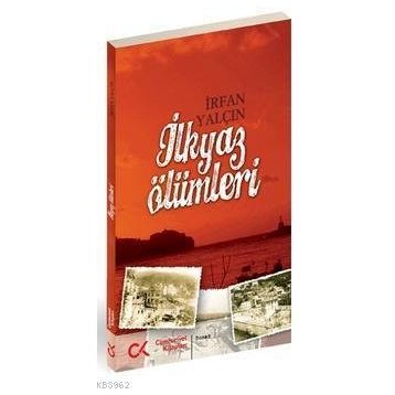 İLKYAZ ÖLÜMLERİ - İRFAN YALÇIN