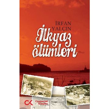 İLKYAZ ÖLÜMLERİ - İRFAN YALÇIN