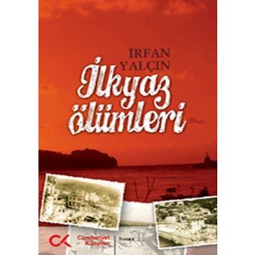 İLKYAZ ÖLÜMLERİ - İRFAN YALÇIN