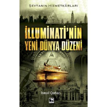 İlluminati nin Yeni Dünya Düzeni - İsmail Çorbacı
