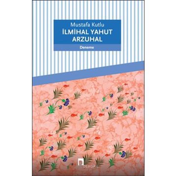 İlmihal Yahut Arzuhal - Mustafa Kutlu