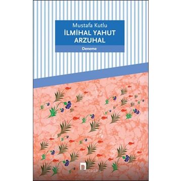 İlmihal Yahut Arzuhal - Mustafa Kutlu