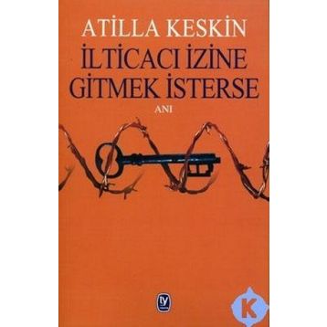 İLTİCACI İZİNE GITMEK İSTERSE - ATILLA KESKIN