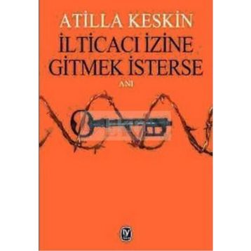 İLTİCACI İZİNE GITMEK İSTERSE - ATILLA KESKIN