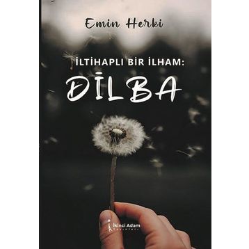 İltihaplı Bir İlham: Dilba - Emin Herki