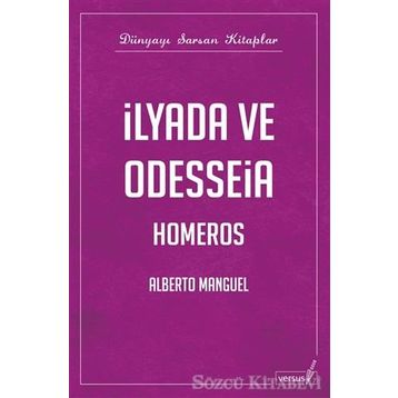 İLYADA VE ODYSSEIA - ALBERTO MANGUEL