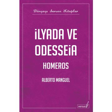 İLYADA VE ODYSSEIA - ALBERTO MANGUEL