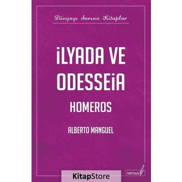 İLYADA VE ODYSSEIA - ALBERTO MANGUEL