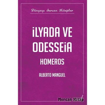 İLYADA VE ODYSSEIA - ALBERTO MANGUEL
