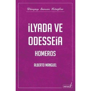 İLYADA VE ODYSSEIA - ALBERTO MANGUEL