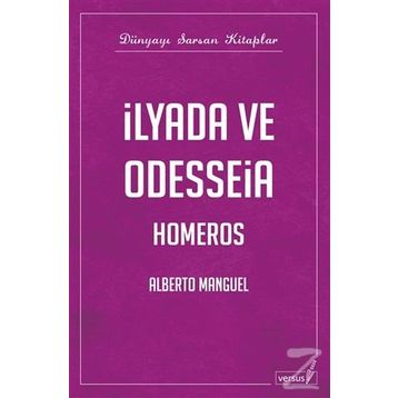 İLYADA VE ODYSSEIA - ALBERTO MANGUEL