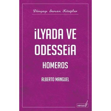 İLYADA VE ODYSSEIA - ALBERTO MANGUEL