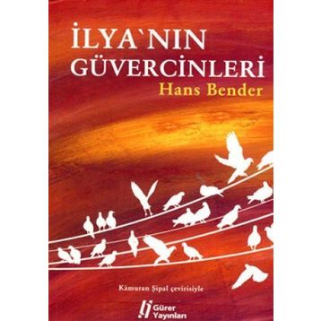 İLYA'NIN GÜVERCİNLERİ - HANS BENDER