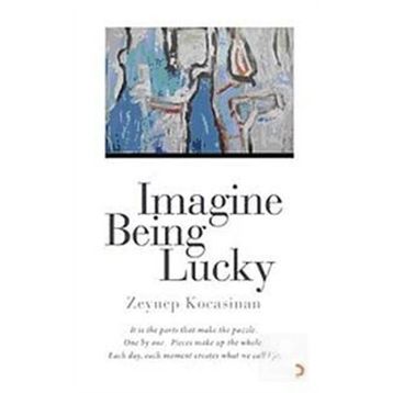 IMAGINE BEING LUCKY - ZEYNEP KOCASINAN