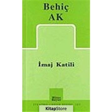 İMAJ KATILI - BEHİÇ AK