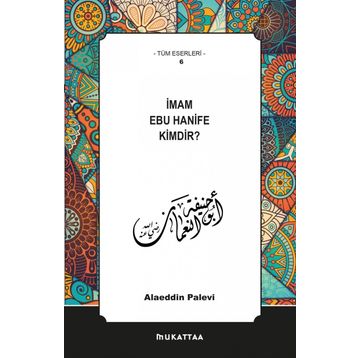 İmam Ebu Hanife Kimdir? - Alaaddin Palevi