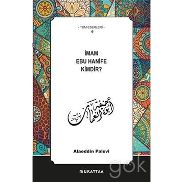 İmam Ebu Hanife Kimdir? - Alaaddin Palevi