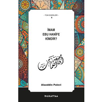 İmam Ebu Hanife Kimdir? - Alaaddin Palevi