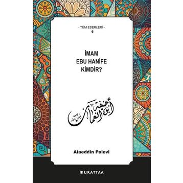 İmam Ebu Hanife Kimdir? - Alaaddin Palevi