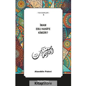 İmam Ebu Hanife Kimdir? - Alaaddin Palevi