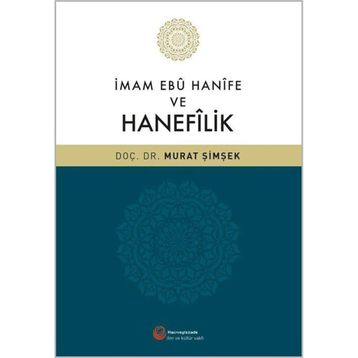 İmam Ebu Hanife ve Hanefilik / Dr. Murat Şimşek