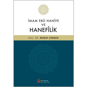 İmam Ebu Hanife ve Hanefilik / Dr. Murat Şimşek