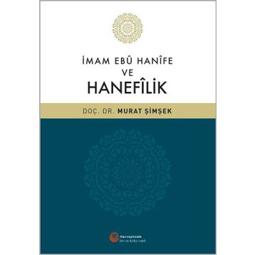 İmam Ebu Hanife ve Hanefilik / Dr. Murat Şimşek