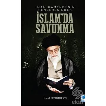 İmam Hamanei'nin Penceresinden İslamda Savunma - İsmail Bendiderya