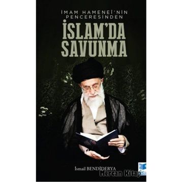 İmam Hamanei'nin Penceresinden İslamda Savunma - İsmail Bendiderya