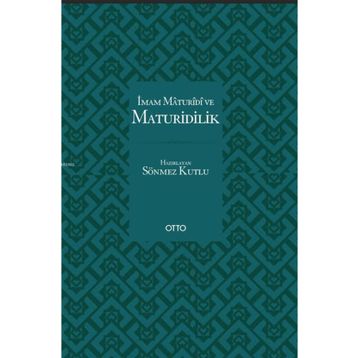 İMAM MATURIDI VE MATURIDILIK - SÖNMEZ KUTLU