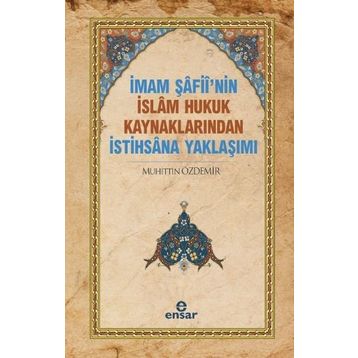 İmam Şafii’nin İslam Hukuk Kaynaklarından İstihsana Yaklaşımı - Muhittin Özdemir
