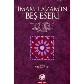 İMAMI AZAMIN BEŞ ESERI - MUSTAFA ÖZ