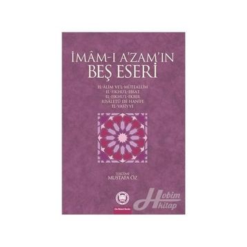 İMAMI AZAMIN BEŞ ESERI - MUSTAFA ÖZ