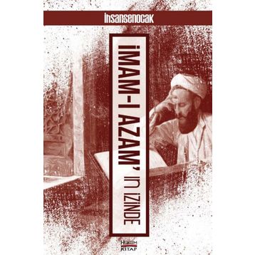 İmamı Azamın İzinde - İhsan Şenocak