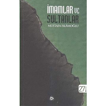 İMAMLAR VE SULTANLAR - MUSTAFA İSLAMOĞLU