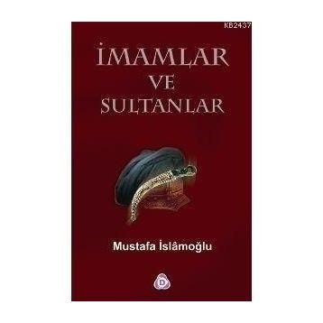 İMAMLAR VE SULTANLAR - MUSTAFA İSLAMOĞLU