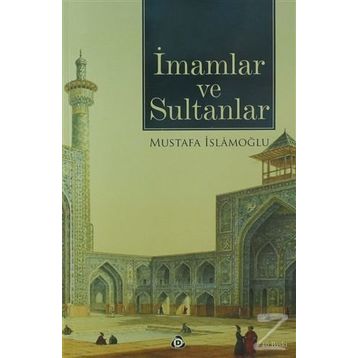 İMAMLAR VE SULTANLAR - MUSTAFA İSLAMOĞLU