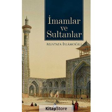 İMAMLAR VE SULTANLAR - MUSTAFA İSLAMOĞLU