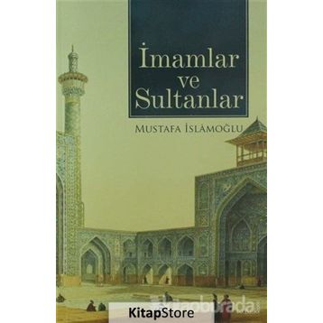 İMAMLAR VE SULTANLAR - MUSTAFA İSLAMOĞLU