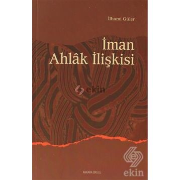 İMAN AHLAK İLİŞKİSİ - İLHAMİ GÜLER