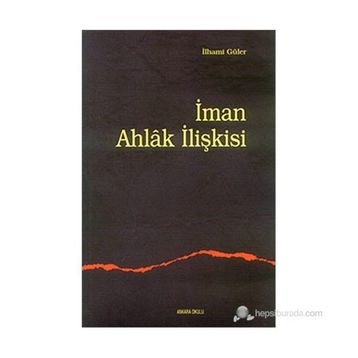 İMAN AHLAK İLİŞKİSİ - İLHAMİ GÜLER