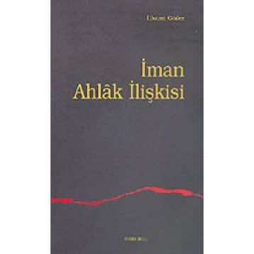 İMAN AHLAK İLİŞKİSİ - İLHAMİ GÜLER