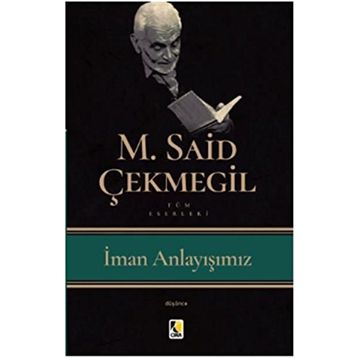 İman Anlayışımız - M. Said Çekmegil
