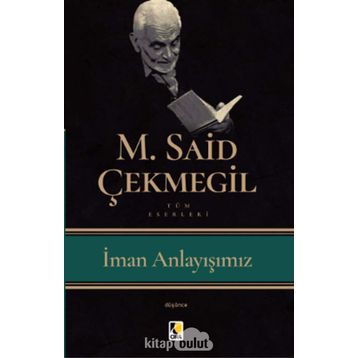 İman Anlayışımız - M. Said Çekmegil