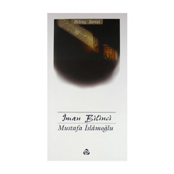 İMAN BILINCI - MUSTAFA İSLAMOĞLU