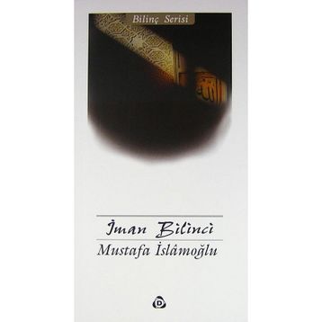 İMAN BILINCI - MUSTAFA İSLAMOĞLU